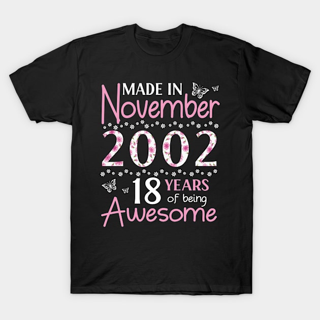 Made In November 2002 Happy Birthday 18 Years Of Being Awesome To Me You Mom Sister Wife Daughter T-Shirt by Cowan79